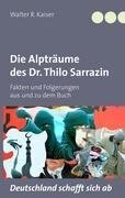 Die Alpträume des Dr. Thilo Sarrazin - Walter R. Kaiser