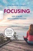 Cover-Bild zum Titel 'Focusing - Der Stimme des Körpers folgen' von 'Ann Weiser Cornell'