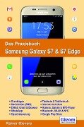 Das Praxisbuch Samsung Galaxy S7 & S7 Edge - Handbuch für Einsteiger - Rainer Gievers