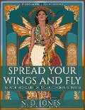 Spread Your Wings and Fly - N. D. Jones
