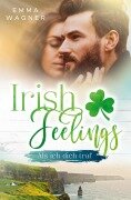 Irish Feelings - Als ich dich traf - Emma Wagner