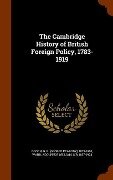 The Cambridge History of British Foreign Policy, 1783-1919 - G. P. Gooch, Adolphus William Ward