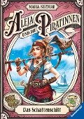 Aleja und die Piratinnen, Band 1: Das Schattenschiff. Ausgezeichnet mit der "Ulmer Unke 2021" als Bestes Kinderbuch ab 10 Jahren! - Maria Kuzniar