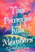 Cover-Bild zum Titel 'This Princess Kills Monsters' von 'Ry Herman'