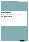 Cover-Bild zum Titel 'Medien in Konfliktsituationen in Afrika: Das Beispiel Sudan' von 'Sandra Miehlbradt'