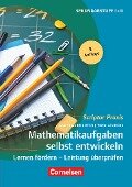Scriptor Praxis: Mathematikaufgaben selbst entwickeln - Timo Leuders, Andreas Büchter
