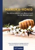 Manuka-Honig - Das Allroundtalent aus Neuseeland für Ihr Wohlbefinden - Detlef Mix