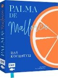 Palma de Mallorca - Das Kochbuch - Britta Welzer, Svenja Mattner-Shahi