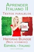 Aprender Italiano II - Textos paralelos - Historias Bilingüe (Nivel intermedio) Español - Italiano (Parli Italiano, #2) - Polyglot Planet Publishing