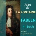 Fabeln von Jean de La Fontaine: 4. Buch - Jean De La Fontaine