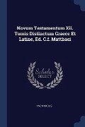 Novum Testamentum Xii. Tomis Distinctum Graece Et Latine, Ed. C.f. Matthaei - Anonymous