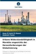 Urbane Widerstandsfähigkeit in Marokko angesichts der Herausforderungen der Globalisierung - Anas El Azizi El Alaoui, Abdelali Fateh
