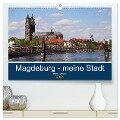 Magdeburg ¿ meine Stadt (hochwertiger Premium Wandkalender 2024 DIN A2 quer), Kunstdruck in Hochglanz - Beate Bussenius
