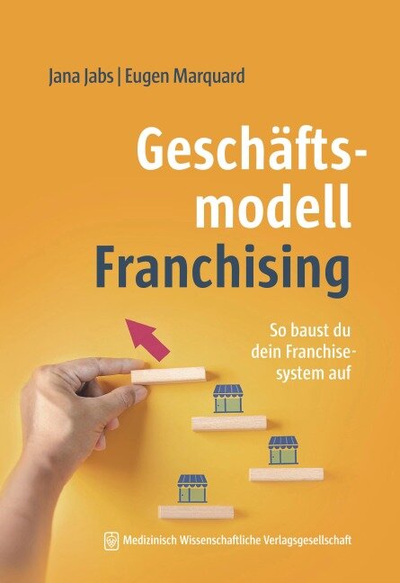 Geschäftsmodell Franchising - Jana Jabs, Eugen Marquard