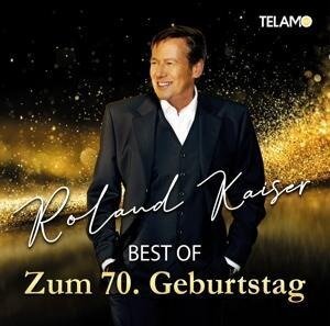 Best Of: Zum 70.Geburtstag - Roland Kaiser