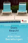 Alles über Beziehungen - Doris Knecht