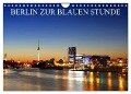 BERLIN ZUR BLAUEN STUNDE (Wandkalender 2024 DIN A4 quer), CALVENDO Monatskalender - Heiko Lehmann