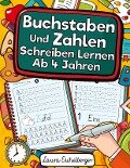 Buchstaben Und Zahlen Schreiben Lernen Ab 4 Jahren - Laura Eichelberger