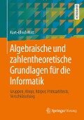 Algebraische und zahlentheoretische Grundlagen für die Informatik - Kurt-Ulrich Witt