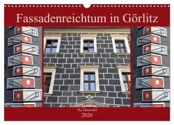 Fassadenreichtum in Görlitz (Wandkalender 2026 DIN A3 quer), CALVENDO Monatskalender - Pia Thauwald