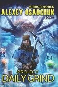 Project Daily Grind (Mirror World Book #1) - Alexey Osadchuk