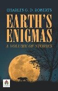 Earth's Enigmas - Charles G. D. Roberts