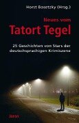 Neues vom Tatort Tegel - Friedrich Ani, Stephan Hähnel, Felix Huby, Bettina Kerwien, Susanne Kliem