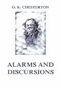 Alarms and Discursions - Gilbert Keith Chesterton