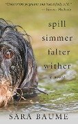 Cover-Bild zum Titel 'Spill Simmer Falter Wither' von 'Sara Baume'