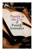 Cover-Bild zum Titel 'Psmith in the City & Psmith, Journalist' von 'P G Wodehouse'