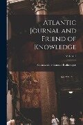 Atlantic Journal and Friend of Knowledge; Volume 1 - Constantine Samuel Rafinesque