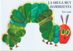 Cover-Bild zum Titel 'La Oruga Muy Hambrienta (the Very Hungry Caterpillar Spanish Edition)' von 'Eric Carle'