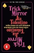 Trick Mirror - Jia Tolentino