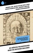 Cover-Bild zum Titel 'Die größten philosophischen Werke des Deutschen Idealismus' von 'Immanuel Kant, Johann Gottlieb Fichte, Georg Wilhelm Friedrich Hegel, Friedrich Schelling, Friedrich Schleiermacher'