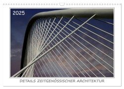 Details zeitgenössischer Architektur (Wandkalender 2025 DIN A3 quer), CALVENDO Monatskalender - Werner Braun