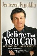 Cover-Bild zum Titel 'Believe That You Can' von 'Jentezen Franklin'