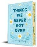 Things We Never Got Over (Collector's Edition) - Lucy Score