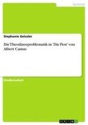 Cover-Bild zum Titel 'Die Theodizeeproblematik in 'Die Pest' von Albert Camus' von 'Stephanie Geissler'