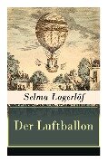 Der Luftballon: Der beliebte Kinderklassiker - Selma Lagerlof, Marie Franzos