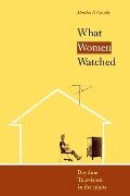 What Women Watched - Marsha F. Cassidy