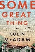 Some Great Thing - Colin Mcadam