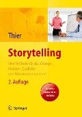 Storytelling. Eine Methode für das Change-, Marken-, Qualitäts- und Wissensmanagement - Karin Thier