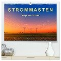 Strommasten - Wege des Stroms (hochwertiger Premium Wandkalender 2024 DIN A2 quer), Kunstdruck in Hochglanz - Peter Roder