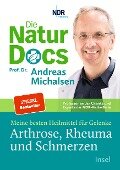 Die Natur-Docs - Meine besten Heilmittel für Gelenke. Arthrose, Rheuma und Schmerzen - Andreas Michalsen