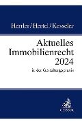 Aktuelles Immobilienrecht 2024 - Sebastian Herrler, Christian Hertel, Christian Kesseler