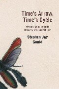 Time's Arrow, Time's Cycle - Stephen Jay Gould