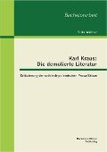 Karl Kraus: Die demolierte Literatur: Erläuterung der satirisch-polemischen Prosa-Skizze - Silke Wallner