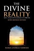 The Divine Reality: God, Islam and The Mirage of Atheism (Newly Revised Edition) - Hamza Andreas Tzortzis