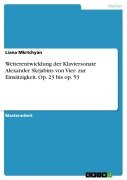 Cover-Bild zum Titel 'Weiterentwicklung der Klaviersonate Alexander Skrjabins von Vier- zur Einsätzigkeit. Op. 23 bis op. 53' von 'Liana Mkrtchyan'