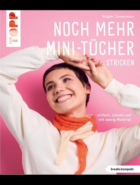 Noch mehr Mini-Tücher stricken¿ (kreativ.kompakt.) - Brigitte Zimmermann